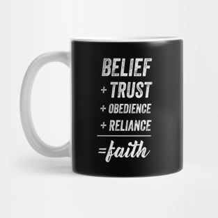 Belief + Trust + Obedience + Reliance = Faith Mug